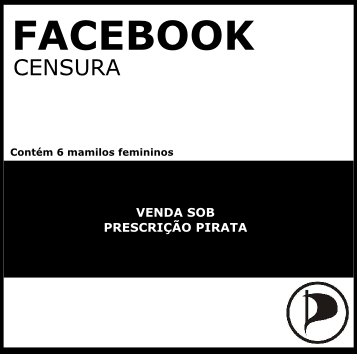PIRATAS sofrem censura no Facebook: nova vítima, velho problema
