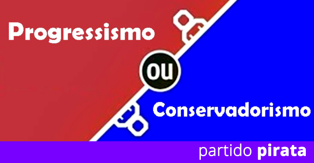[Opinião Pirata] Progressistas vs Conservadores