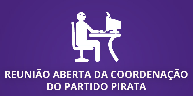 Convocatória Aberta de Reunião aberta da Coordenação do Partido Pirata para relançamento do Partido